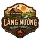 LÀNG NƯỚNG NÔNG TRƯỜNG